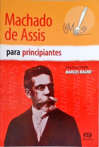 Machado De Assis Para Principiantes