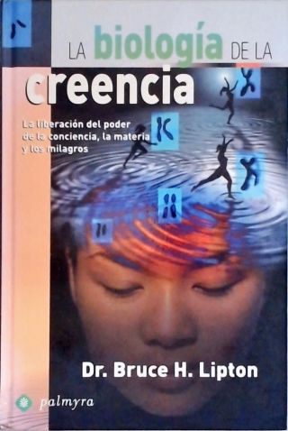 La Biología de la Creencia