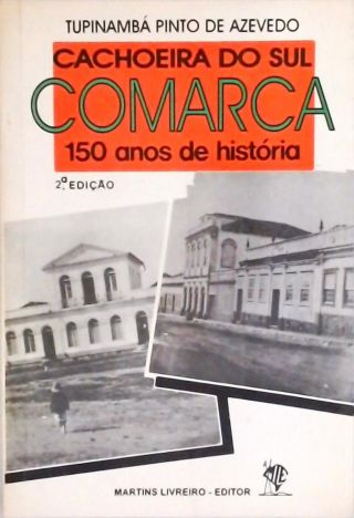 Cachoeira Do Sul, Comarca: 150 Anos De História