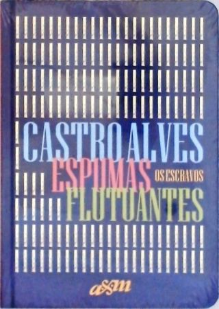 Espumas Flutuantes - Os Escravos