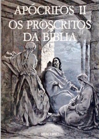 ApócrifoS II - Os Proscritos da Bíblia