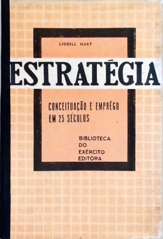 Estratégia - Conceituação e Emprego em 25 Séculos