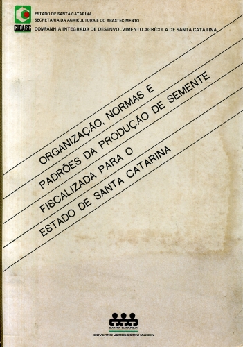 Organização, Normas e Padrões da Produção de Semente Fiscalizada para o Estado de Santa Catarina
