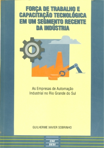 Força de Trabalho e Capacitação Tecnológica em um segmento recente da indústria