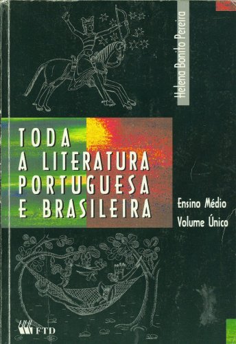 Toda a Literatura Portuguesa e Brasileira (Ensino Médio - Volume Único)