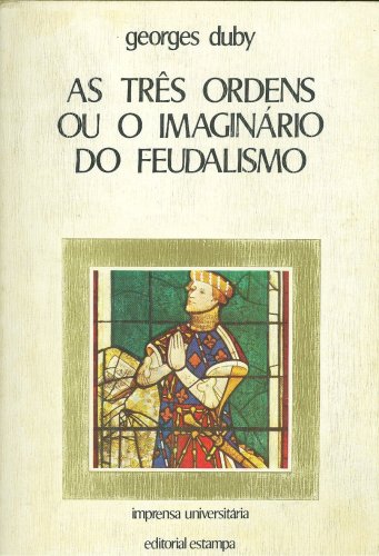 As Três Ordens ou o Imaginário do Feudalismo