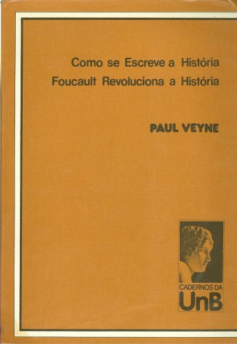 Como se Escreve a História / Foucault Revoluciona a História