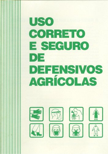 Uso Correto e Seguro de Defensivos Agrícolas