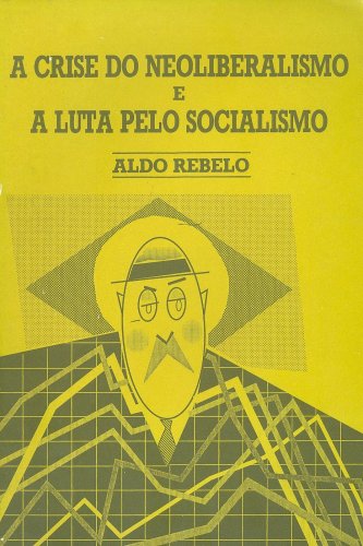 A Crise do Neoliberalismo e a Luta pelo Socialismo