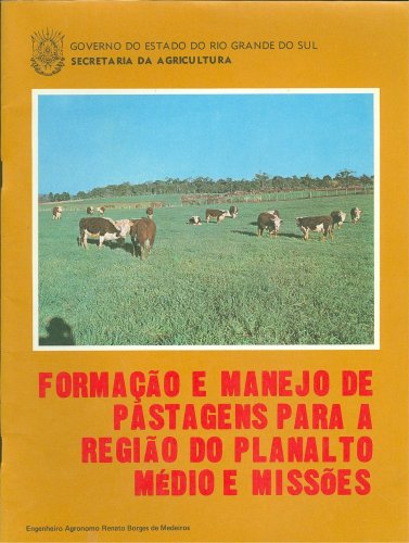 Formação e Manejo de Pastagens para a Região do Planalto Médio e Missões