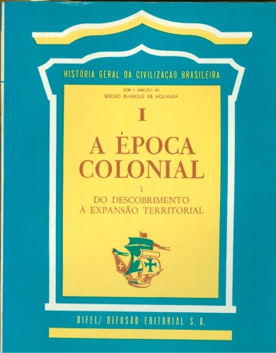 A Época Colonial (1º Volume)