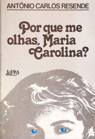 Por Que Me Olhas, Maria Carolina?