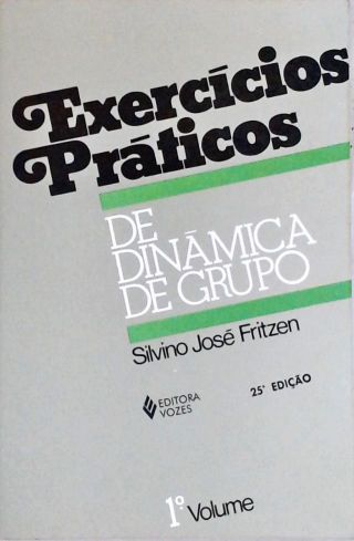 Exercícios Práticos De Dinâmica De Grupo - Vol. 1