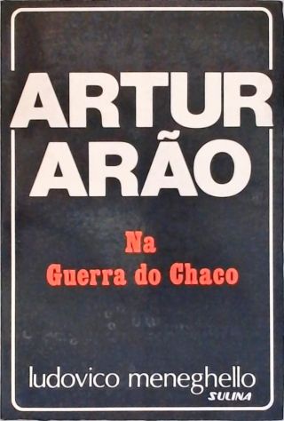 Artur Arão na Guerra do Chaco