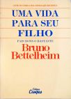 Uma Vida Para Seu Filho; Pais Bons o Bastante: Ajude seu filho a ser a pessoa que ele deseja