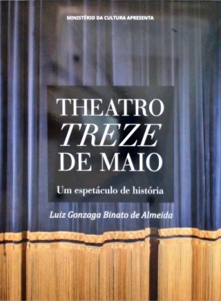 Theatro Treze De Maio: Um Espetáculo De História