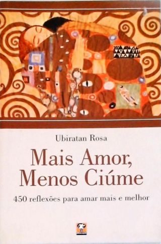 Mais Amor, Menos Ciúme - 450 Reflexões para Amar Mais e Melhor