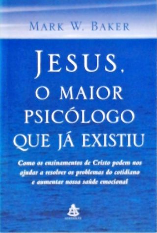 Jesus, O Maior Psicólogo Que Já Existiu