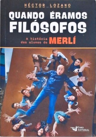 Quando Éramos Filósofos - A História dos Alunos de Merlí