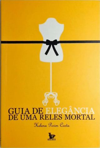 Guia De Elegância De Uma Reles Mortal