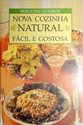 Nova Cozinha Natural - Fácil e Gostosa