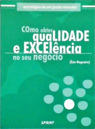 Como Obter Qualidade E Excelência No Seu Negócio