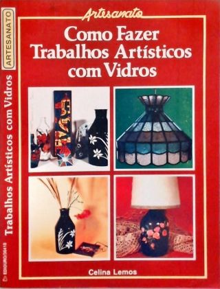 Como Fazer Trabalhos Artísticos com Vidros