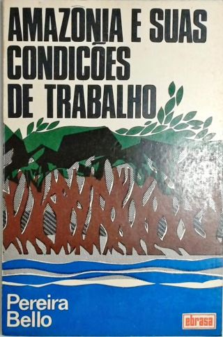 Amazonia e suas condições de trabalho
