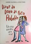 Dicas Da Dona de Casa Rebelde - Felicidade Doméstica Uma Ova