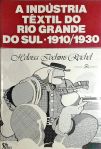 A Indústria Têxtil no Rio Grande do Sul - 1910-1930