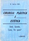 Cirurgia Plástica e Estética - Onde, Quando, Como e Por Quem ?