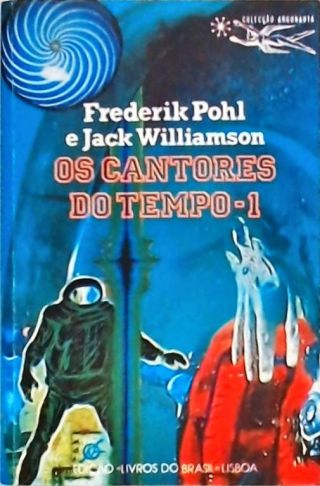 Coleção Argonauta 459 e 460 - Os Cantores do Tempo - Em 2 Volumes