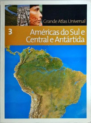 Grande Atlas Universal - Américas do Sul e Central e Antártida