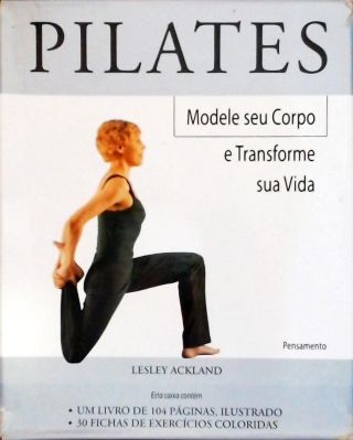 Pilates - Modele Seu Corpo e Transforme Sua Vida (Box com 30 Fichas de Exercícios)