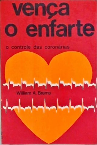 Vença o Enfarte - O Controle das Coronárias