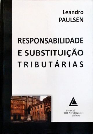 Responsabilidade e Substituição Tributárias