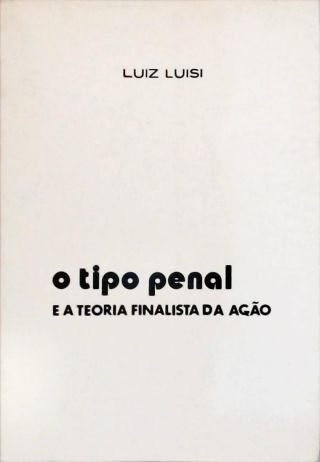 O Tipo Penal e a Teoria Finalista da Ação