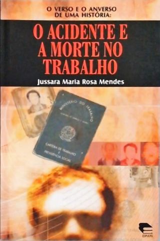 Verso e o Anverso de Uma História - O Acidente e a Morte no Trabalho