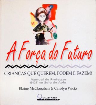 A Força Do Futuro - Crianças Que Querem, Podem E Fazem!