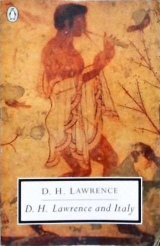 D. H. Lawrence And Italy - Twilight In Italy - Sea And Sardinia - Etruscan Places