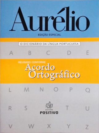 Aurélio - O Dicionário Da Língua Portuguesa