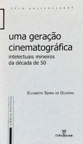 Uma Geração Cinematográfica - Intelectuais Mineiros da Década de 50