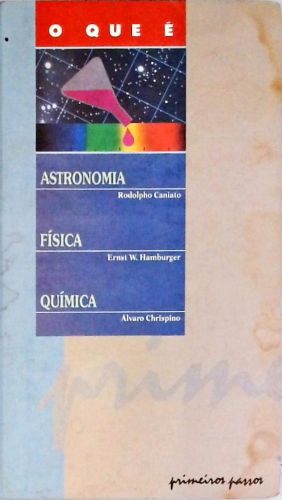 O que é Astronomia - O que é Física - O que é Química