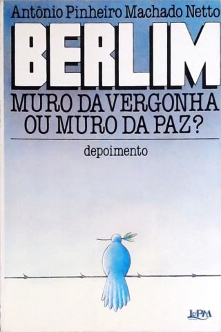 Berlim - Muro da Vergonha ou Muro da Paz?