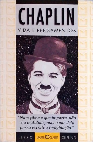 Charles Chaplin - Vida E Pensamentos