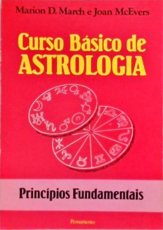 Curso Básico de Astrologia - Princípios Fundamentais - Vol. 1