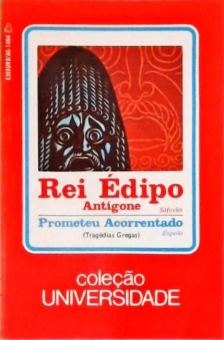 Édipo Rei - Antígone - Prometeu Acorrentado