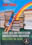 Como Ser um Professor Universitário Inovador