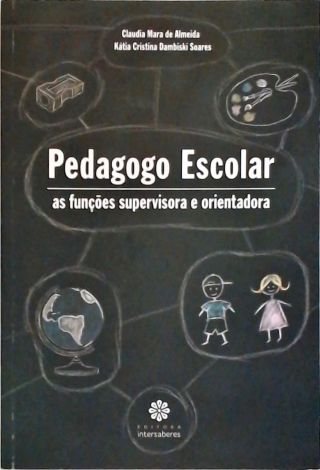 Pedagogo Escolar - As funções supervisora e orientadora