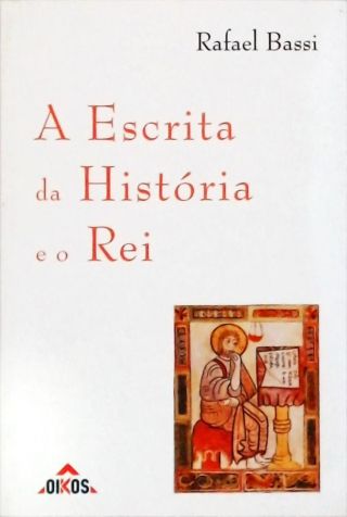 A Escrita da História e o Rei (Autografado)